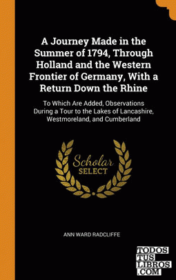 A Journey Made in the Summer of 1794, Through Holland and the Western Frontier o