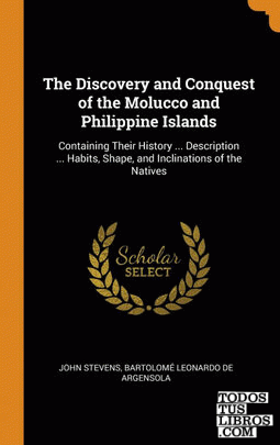 The Discovery and Conquest of the Molucco and Philippine Islands