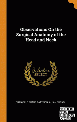 Observations On the Surgical Anatomy of the Head and Neck