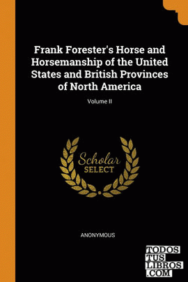Frank Forester's Horse and Horsemanship of the United States and British Provinc