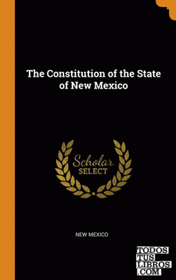 The Constitution of the State of New Mexico