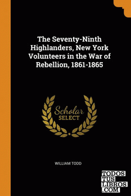 The Seventy-Ninth Highlanders, New York Volunteers in the War of Rebellion, 1861