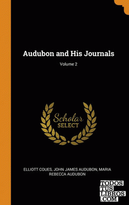 Audubon and His Journals; Volume 2
