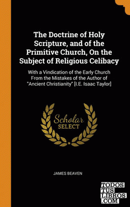 The Doctrine of Holy Scripture, and of the Primitive Church, On the Subject of R
