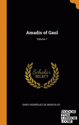 Amadis of Gaul; Volume 1