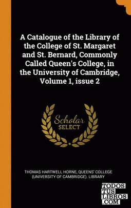A Catalogue of the Library of the College of St. Margaret and St. Bernard, Commo