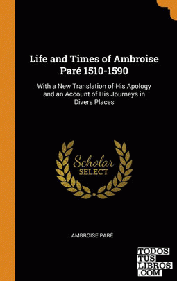 Life and Times of Ambroise Par 1510-1590