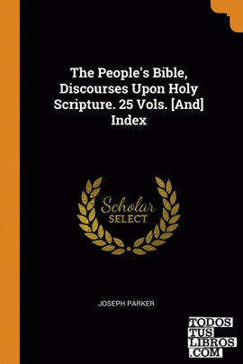 The People's Bible, Discourses Upon Holy Scripture. 25 Vols. [And] Index
