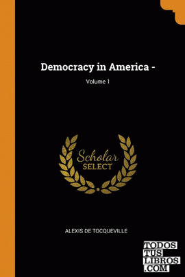 Democracy in America -; Volume 1