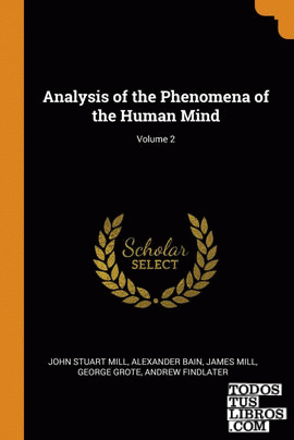 Analysis of the Phenomena of the Human Mind; Volume 2