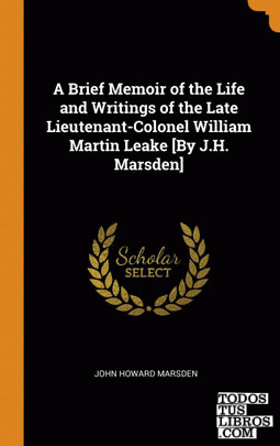 A Brief Memoir of the Life and Writings of the Late Lieutenant-Colonel William M