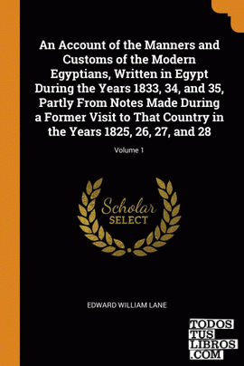 An Account of the Manners and Customs of the Modern Egyptians, Written in Egypt