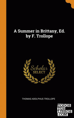 A Summer in Brittany, Ed. by F. Trollope
