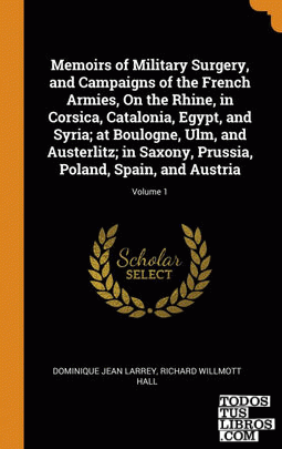 Memoirs of Military Surgery, and Campaigns of the French Armies, On the Rhine, i
