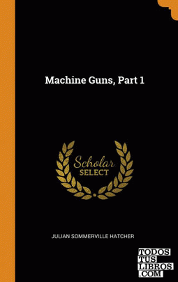 Machine Guns, Part 1 Machine Guns, Part 1