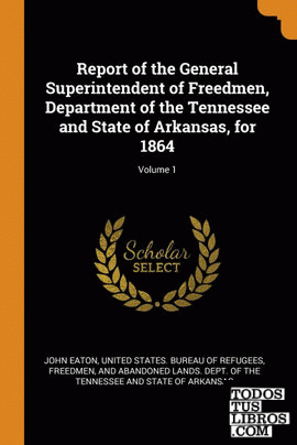 Report of the General Superintendent of Freedmen, Department of the Tennessee an