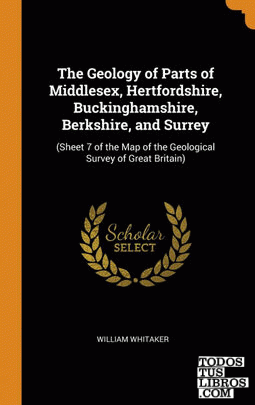 The Geology of Parts of Middlesex, Hertfordshire, Buckinghamshire, Berkshire, an