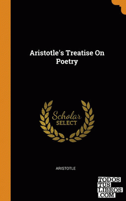 Aristotle's Treatise On Poetry