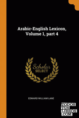 Arabic-English Lexicon, Volume 1, part 4