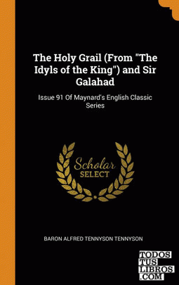 The Holy Grail (From "The Idyls of the King") and Sir Galahad