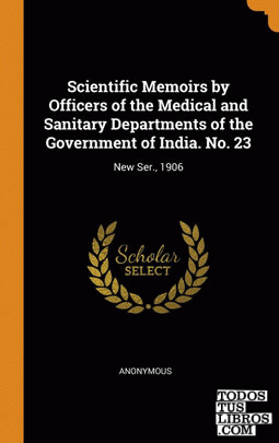 Scientific Memoirs by Officers of the Medical and Sanitary Departments of the Go