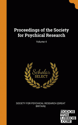 Proceedings of the Society for Psychical Research; Volume 4