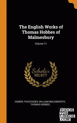 The English Works of Thomas Hobbes of Malmesbury; Volume 11