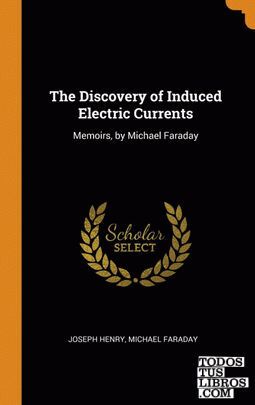 The Discovery of Induced Electric Currents