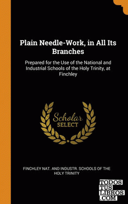 Plain Needle-Work, in All Its Branches