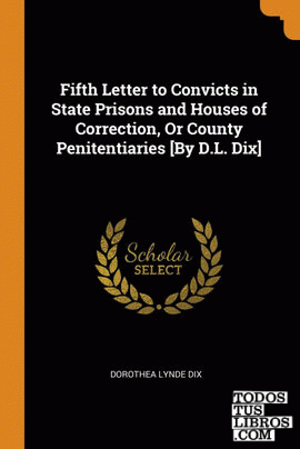 Fifth Letter to Convicts in State Prisons and Houses of Correction, Or County Pe