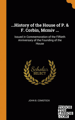 ...History of the House of P. & F. Corbin, Mcmiv ...