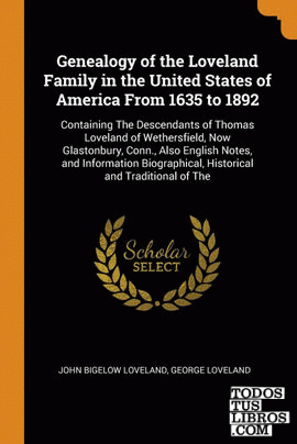 Genealogy of the Loveland Family in the United States of America From 1635 to 18