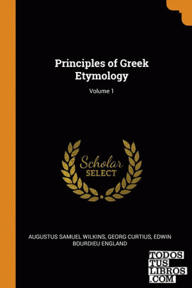 Principles of Greek Etymology; Volume 1