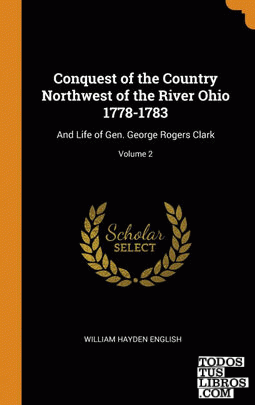 Conquest of the Country Northwest of the River Ohio 1778-1783