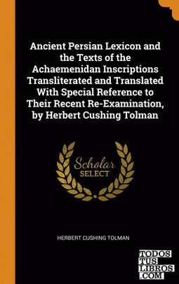 Ancient Persian Lexicon and the Texts of the Achaemenidan Inscriptions Translite