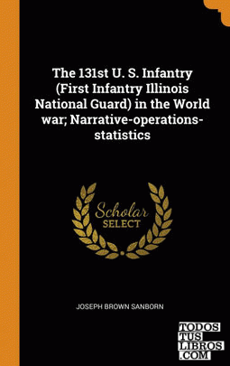 The 131st U. S. Infantry (First Infantry Illinois National Guard) in the World w