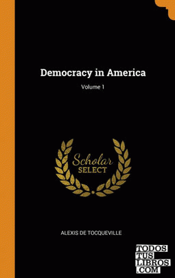 Democracy in America; Volume 1