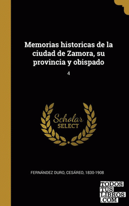 Memorias historicas de la ciudad de Zamora, su provincia y obispado