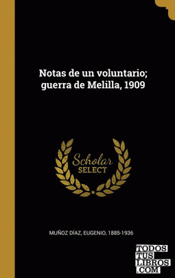 Notas de un voluntario; guerra de Melilla, 1909