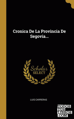Cronica De La Provincia De Segovia...