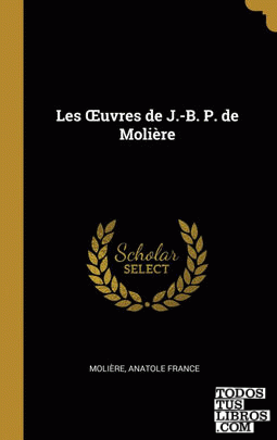 Les uvres de J.-B. P. de Molière
