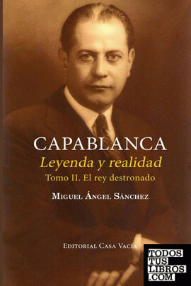 CAPABLANCA. LEYENDA Y REALIDAD (TOMO II)