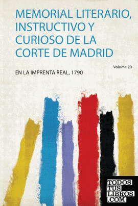 Memorial Literario, Instructivo Y Curioso De La Corte De Madrid