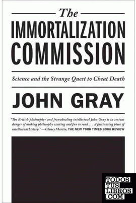 The inmortalization commission : science and the strange quest to cheat death