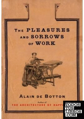 THE PLEASURES AND SORROWS OF WORK