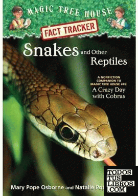 MAGIC TREE HOUSE FACT TRACKER #23: SNAKES AND OTHER REPTILES