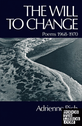 The Will to Change & 8211; Poems 1968& 8211;1970