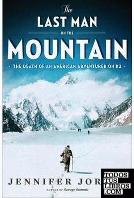 The Last Man on the Mountain & 8211; The Death of an American Adventurer on K2