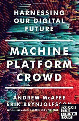 Machine, Platform, Crowd : Harnessing the Digital Revolution