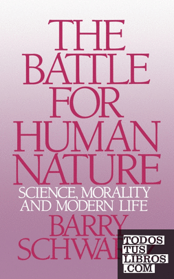 The Battle for Human Nature & 8211; Science, Morality and Modern Life